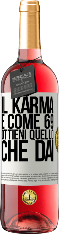 29,95 € | Vino rosato Edizione ROSÉ Il karma è come 69, ottieni quello che dai Etichetta Bianca. Etichetta personalizzabile Vino giovane Raccogliere 2024 Tempranillo