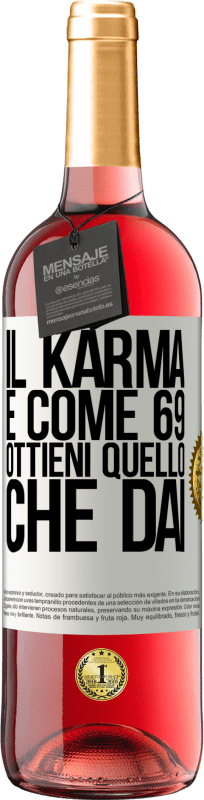 29,95 € | Vino rosato Edizione ROSÉ Il karma è come 69, ottieni quello che dai Etichetta Bianca. Etichetta personalizzabile Vino giovane Raccogliere 2025 Tempranillo