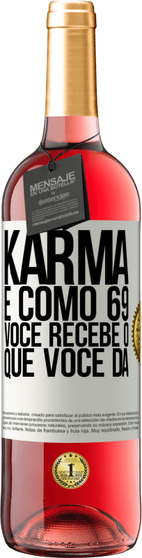 29,95 € | Vinho rosé Edição ROSÉ Karma é como 69, você recebe o que você dá Etiqueta Branca. Etiqueta personalizável Vinho jovem Colheita 2023 Tempranillo