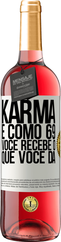 29,95 € | Vinho rosé Edição ROSÉ Karma é como 69, você recebe o que você dá Etiqueta Branca. Etiqueta personalizável Vinho jovem Colheita 2025 Tempranillo