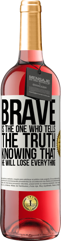 29,95 € Free Shipping | Rosé Wine ROSÉ Edition Brave is the one who tells the truth knowing that he will lose everything White Label. Customizable label Young wine Harvest 2023 Tempranillo