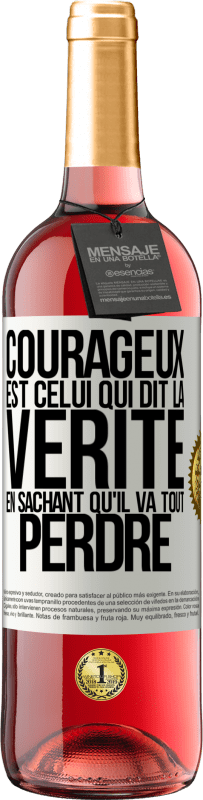 «Courageux est celui qui dit la vérité en sachant qu'il va tout perdre» Édition ROSÉ