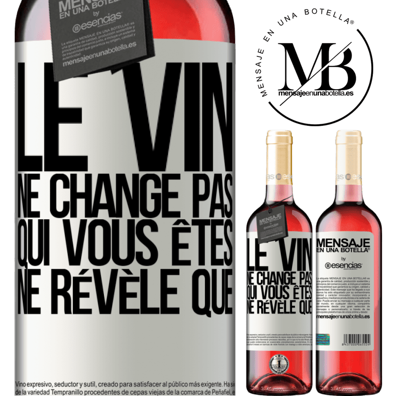 «Le vin ne change pas qui vous êtes. Il le révèle» Édition ROSÉ