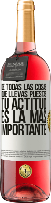 «De todas las cosas que llevas puestas, tu actitud es la más importante» Edición ROSÉ