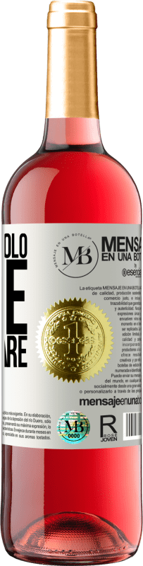 «Lo spettacolo deve continuare» Edizione ROSÉ