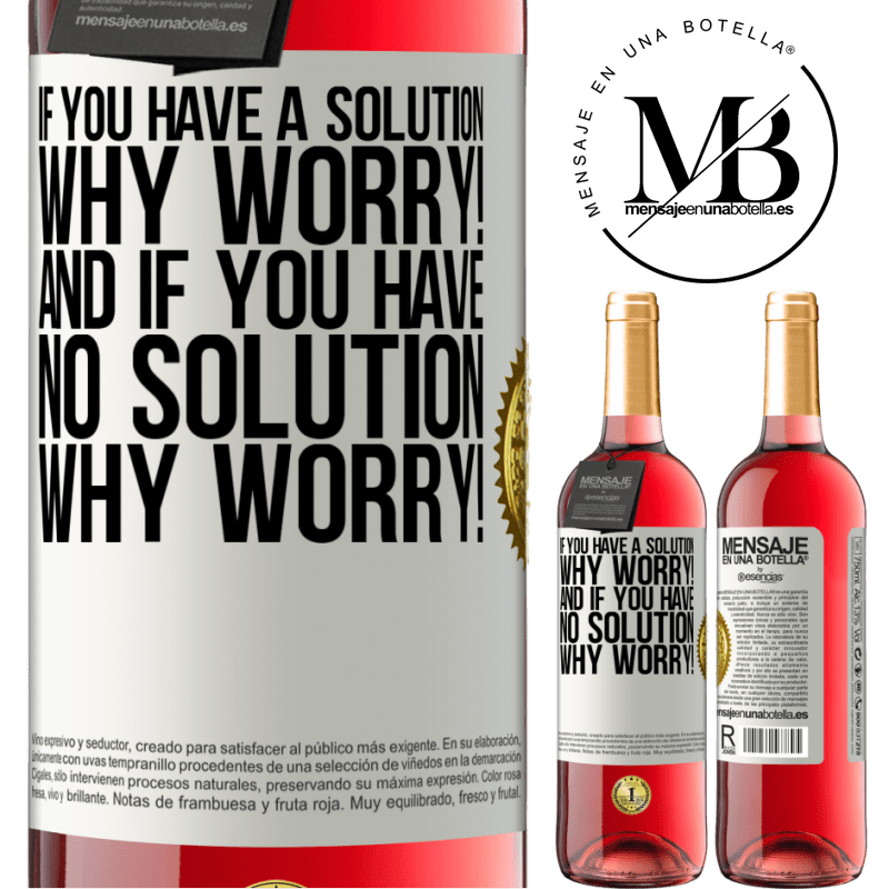29,95 € Free Shipping | Rosé Wine ROSÉ Edition If you have a solution, why worry! And if you have no solution, why worry! White Label. Customizable label Young wine Harvest 2021 Tempranillo