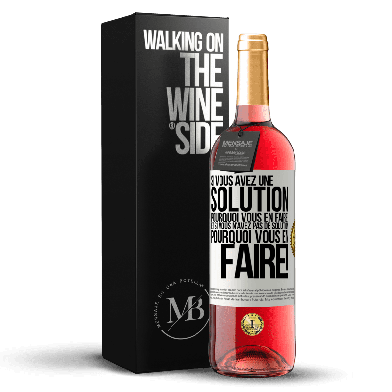 29,95 € Envoi gratuit | Vin rosé Édition ROSÉ Si vous avez une solution, pourquoi vous en faire! Et si vous n'avez pas de solution, pourquoi vous en faire! Étiquette Blanche. Étiquette personnalisable Vin jeune Récolte 2024 Tempranillo