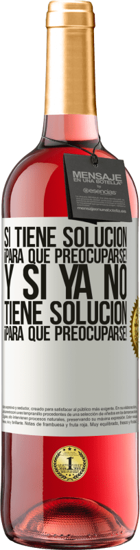 «Si tiene solución, ¡para qué preocuparse! Y si ya no tiene solución ¡para qué preocuparse!» Edición ROSÉ