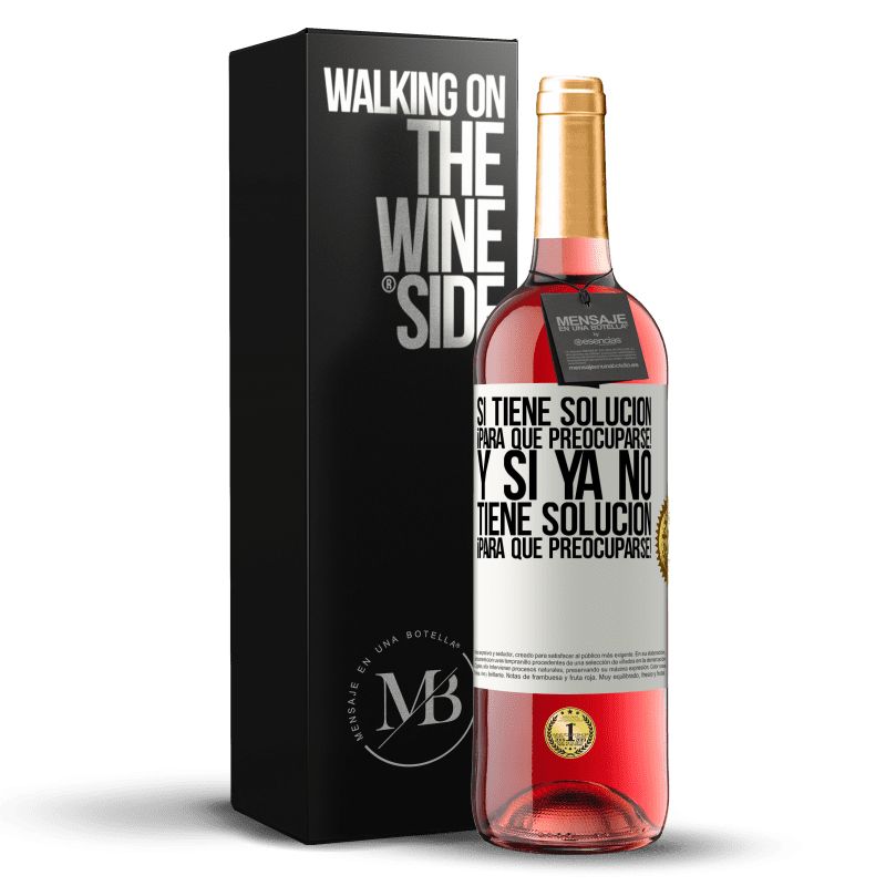 29,95 € Envoi gratuit | Vin rosé Édition ROSÉ Si vous avez une solution, pourquoi vous en faire! Et si vous n'avez pas de solution, pourquoi vous en faire! Étiquette Blanche. Étiquette personnalisable Vin jeune Récolte 2022 Tempranillo