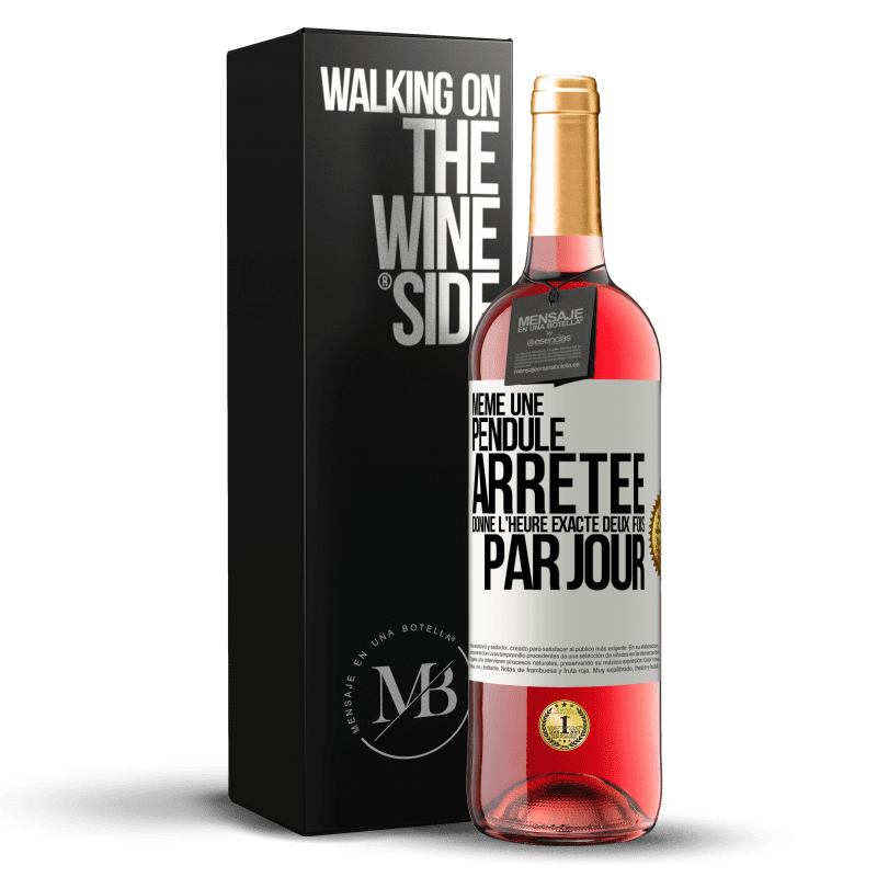 29,95 € Envoi gratuit | Vin rosé Édition ROSÉ Même une pendule arrêtée donne l'heure exacte deux fois par jour Étiquette Blanche. Étiquette personnalisable Vin jeune Récolte 2024 Tempranillo