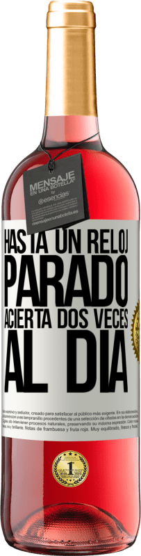 29,95 € Envío gratis | Vino Rosado Edición ROSÉ Hasta un reloj parado acierta dos veces al día Etiqueta Blanca. Etiqueta personalizable Vino joven Cosecha 2025 Tempranillo