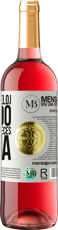 «Hasta un reloj parado acierta dos veces al día» Edición ROSÉ