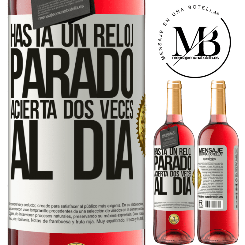 29,95 € Envío gratis | Vino Rosado Edición ROSÉ Hasta un reloj parado acierta dos veces al día Etiqueta Blanca. Etiqueta personalizable Vino joven Cosecha 2023 Tempranillo