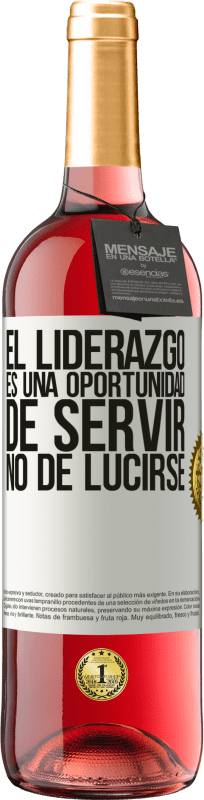 29,95 € | Vino Rosado Edición ROSÉ El liderazgo es una oportunidad de servir, no de lucirse Etiqueta Blanca. Etiqueta personalizable Vino joven Cosecha 2024 Tempranillo