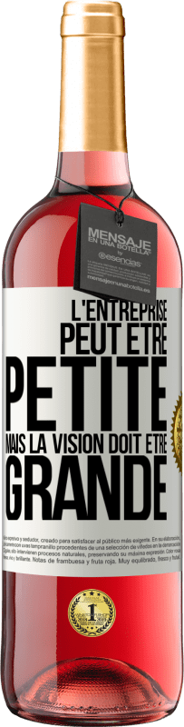 29,95 € | Vin rosé Édition ROSÉ L'entreprise peut être petite mais la vision doit être grande Étiquette Blanche. Étiquette personnalisable Vin jeune Récolte 2025 Tempranillo