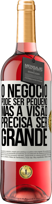 29,95 € | Vinho rosé Edição ROSÉ O negócio pode ser pequeno, mas a visão precisa ser grande Etiqueta Branca. Etiqueta personalizável Vinho jovem Colheita 2024 Tempranillo