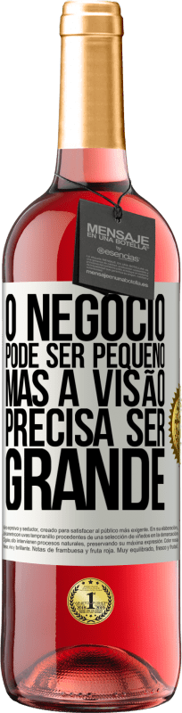 29,95 € | Vinho rosé Edição ROSÉ O negócio pode ser pequeno, mas a visão precisa ser grande Etiqueta Branca. Etiqueta personalizável Vinho jovem Colheita 2025 Tempranillo