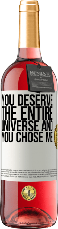 29,95 € Free Shipping | Rosé Wine ROSÉ Edition You deserve the entire universe and you chose me White Label. Customizable label Young wine Harvest 2023 Tempranillo
