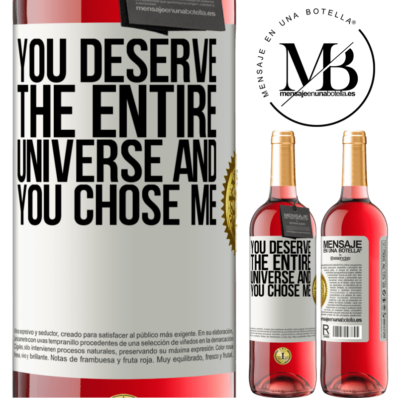 29,95 € Free Shipping | Rosé Wine ROSÉ Edition You deserve the entire universe and you chose me White Label. Customizable label Young wine Harvest 2022 Tempranillo