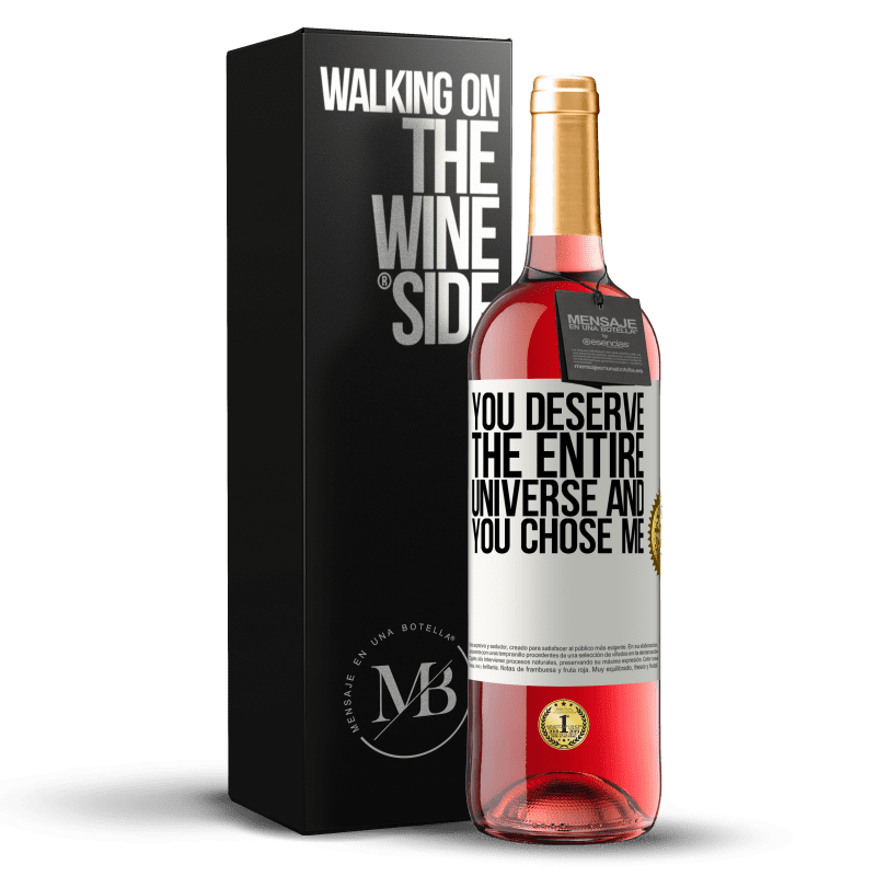 29,95 € Free Shipping | Rosé Wine ROSÉ Edition You deserve the entire universe and you chose me White Label. Customizable label Young wine Harvest 2024 Tempranillo