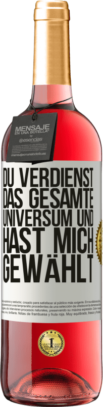 Kostenloser Versand | Roséwein ROSÉ Ausgabe Du verdienst das gesamte Universum und hast mich gewählt Weißes Etikett. Anpassbares Etikett Junger Wein Ernte 2023 Tempranillo