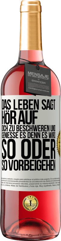 29,95 € | Roséwein ROSÉ Ausgabe Das Leben sagt, hör auf dich zu beschweren und genieße es, denn es wird so oder so vorbeigehen. Weißes Etikett. Anpassbares Etikett Junger Wein Ernte 2024 Tempranillo