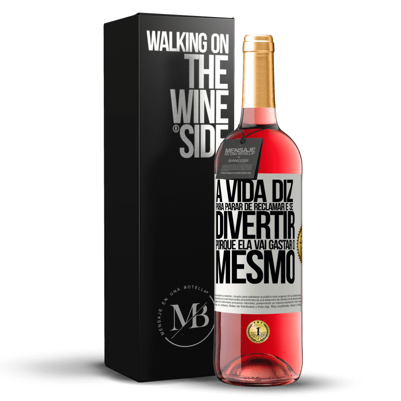 29,95 € Envio grátis | Vinho rosé Edição ROSÉ A vida diz para parar de reclamar e se divertir, porque ela vai gastar o mesmo Etiqueta Branca. Etiqueta personalizável Vinho jovem Colheita 2024 Tempranillo