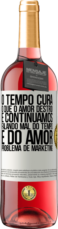 29,95 € Envio grátis | Vinho rosé Edição ROSÉ O tempo cura o que o amor destrói. E continuamos falando mal do tempo e do amor. Problema de marketing Etiqueta Branca. Etiqueta personalizável Vinho jovem Colheita 2025 Tempranillo