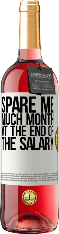 29,95 € | Rosé Wine ROSÉ Edition Spare me much month at the end of the salary White Label. Customizable label Young wine Harvest 2024 Tempranillo