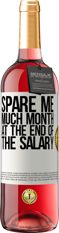 29,95 € Free Shipping | Rosé Wine ROSÉ Edition Spare me much month at the end of the salary White Label. Customizable label Young wine Harvest 2025 Tempranillo