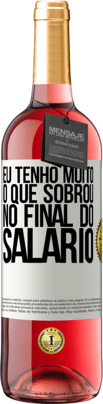 29,95 € | Vinho rosé Edição ROSÉ Eu tenho muito o que sobrou no final do salário Etiqueta Branca. Etiqueta personalizável Vinho jovem Colheita 2024 Tempranillo