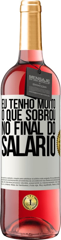 29,95 € Envio grátis | Vinho rosé Edição ROSÉ Eu tenho muito o que sobrou no final do salário Etiqueta Branca. Etiqueta personalizável Vinho jovem Colheita 2025 Tempranillo