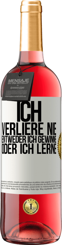 29,95 € | Roséwein ROSÉ Ausgabe Ich verliere nie. Entweder ich gewinne oder ich lerne Weißes Etikett. Anpassbares Etikett Junger Wein Ernte 2024 Tempranillo