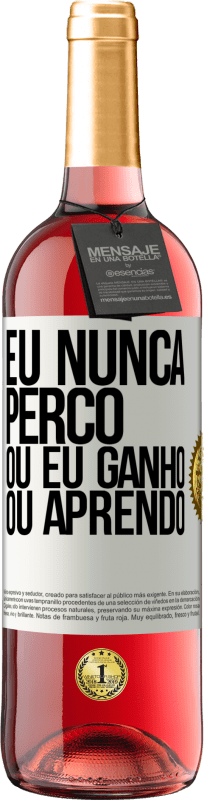 29,95 € | Vinho rosé Edição ROSÉ Eu nunca perco Ou eu ganho ou aprendo Etiqueta Branca. Etiqueta personalizável Vinho jovem Colheita 2025 Tempranillo