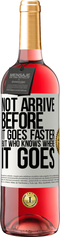 «Not arrive before it goes faster, but who knows where it goes» ROSÉ Edition
