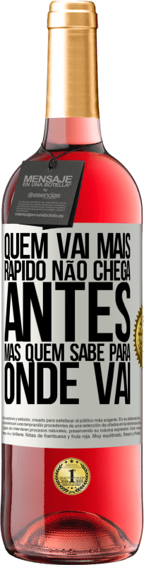 29,95 € Envio grátis | Vinho rosé Edição ROSÉ Quem vai mais rápido não chega antes, mas quem sabe para onde vai Etiqueta Branca. Etiqueta personalizável Vinho jovem Colheita 2025 Tempranillo