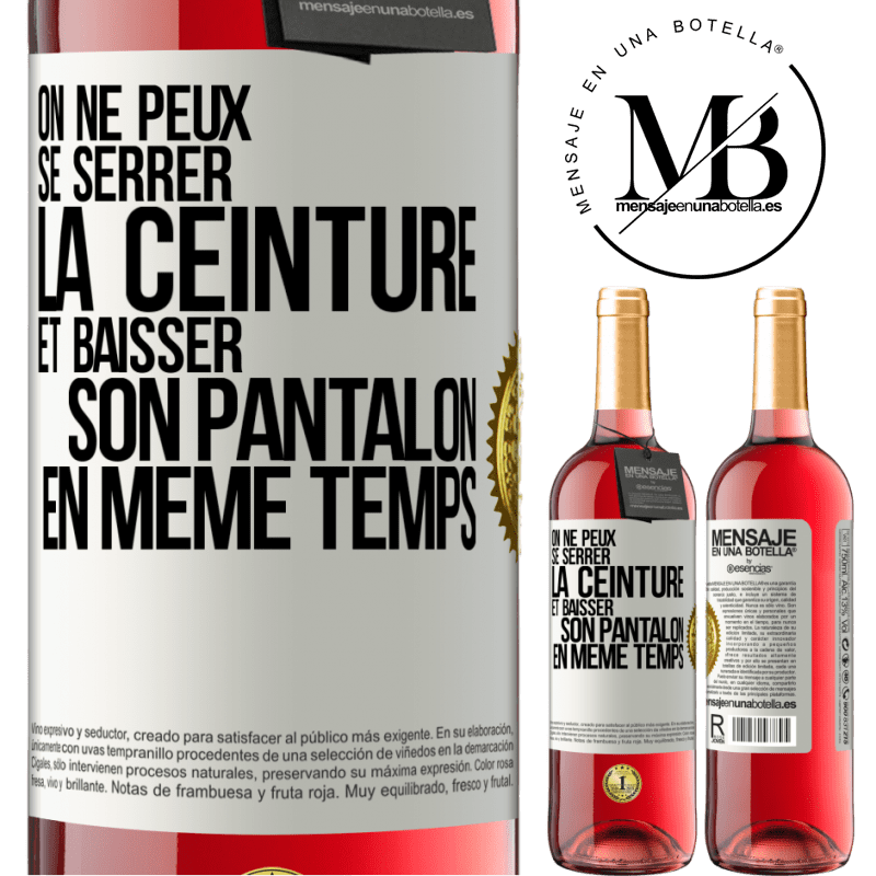 29,95 € Envoi gratuit | Vin rosé Édition ROSÉ On ne peux se serrer la ceinture et baisser son pantalon en même temps Étiquette Blanche. Étiquette personnalisable Vin jeune Récolte 2025 Tempranillo