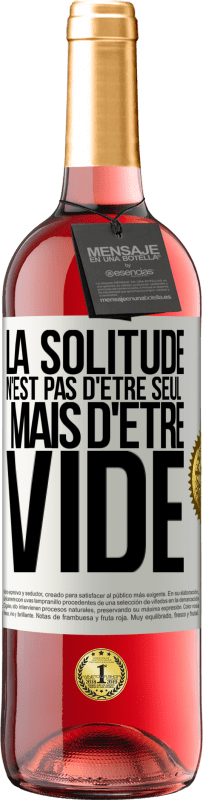 29,95 € | Vin rosé Édition ROSÉ La solitude n'est pas d'être seul, mais d'être vide Étiquette Blanche. Étiquette personnalisable Vin jeune Récolte 2024 Tempranillo