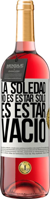 «La soledad no es estar solo, es estar vacío» Edición ROSÉ