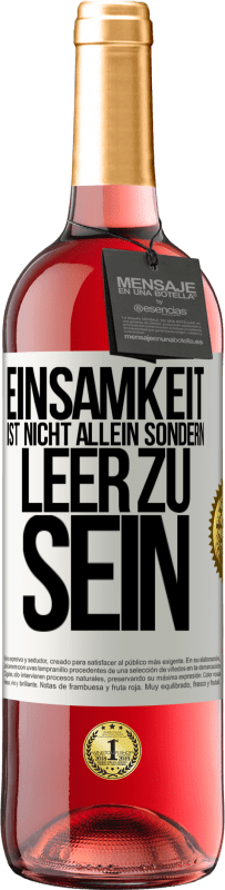 «Einsamkeit ist nicht allein sondern leer zu sein» ROSÉ Ausgabe