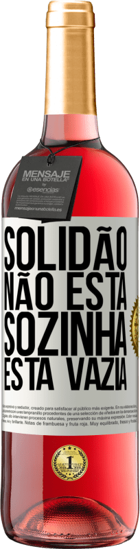 Envio grátis | Vinho rosé Edição ROSÉ Solidão não está sozinha, está vazia Etiqueta Branca. Etiqueta personalizável Vinho jovem Colheita 2023 Tempranillo