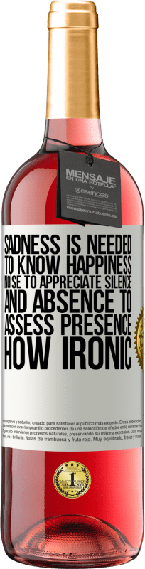 «Грусть необходима, чтобы знать счастье, шум, чтобы ценить тишину, и отсутствие, чтобы оценить присутствие. Какая ирония» Издание ROSÉ