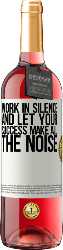 «Work in silence, and let your success make all the noise» ROSÉ Edition