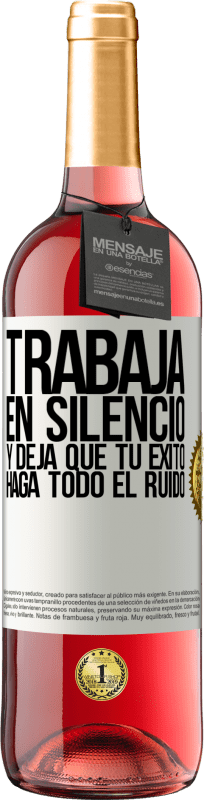 29,95 € Envío gratis | Vino Rosado Edición ROSÉ Trabaja en silencio, y deja que tu éxito haga todo el ruido Etiqueta Blanca. Etiqueta personalizable Vino joven Cosecha 2025 Tempranillo