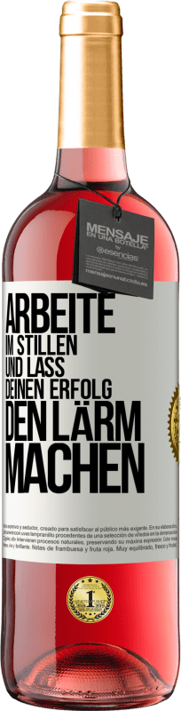 29,95 € | Roséwein ROSÉ Ausgabe Arbeite im Stillen und lass deinen Erfolg den Lärm machen Weißes Etikett. Anpassbares Etikett Junger Wein Ernte 2023 Tempranillo