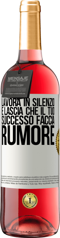29,95 € Spedizione Gratuita | Vino rosato Edizione ROSÉ Lavora in silenzio e lascia che il tuo successo faccia rumore Etichetta Bianca. Etichetta personalizzabile Vino giovane Raccogliere 2025 Tempranillo