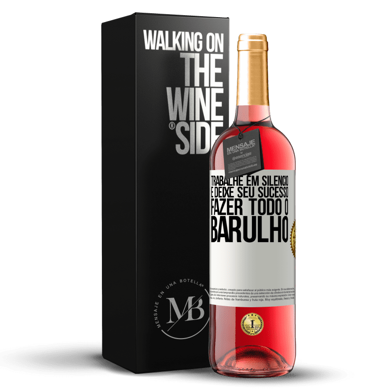 29,95 € Envio grátis | Vinho rosé Edição ROSÉ Trabalhe em silêncio e deixe seu sucesso fazer todo o barulho Etiqueta Branca. Etiqueta personalizável Vinho jovem Colheita 2024 Tempranillo