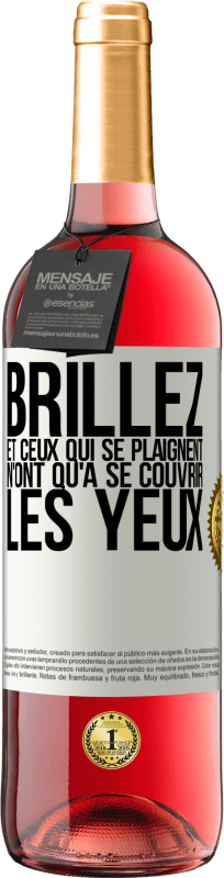 29,95 € | Vin rosé Édition ROSÉ Brillez et ceux qui se plaignent n'ont qu'à se couvrir les yeux Étiquette Blanche. Étiquette personnalisable Vin jeune Récolte 2024 Tempranillo