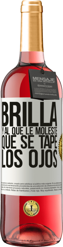 29,95 € | Vino Rosado Edición ROSÉ Brilla y al que le moleste, que se tape los ojos Etiqueta Blanca. Etiqueta personalizable Vino joven Cosecha 2024 Tempranillo