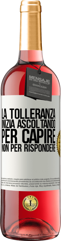 29,95 € Spedizione Gratuita | Vino rosato Edizione ROSÉ La tolleranza inizia ascoltando per capire, non per rispondere Etichetta Bianca. Etichetta personalizzabile Vino giovane Raccogliere 2025 Tempranillo